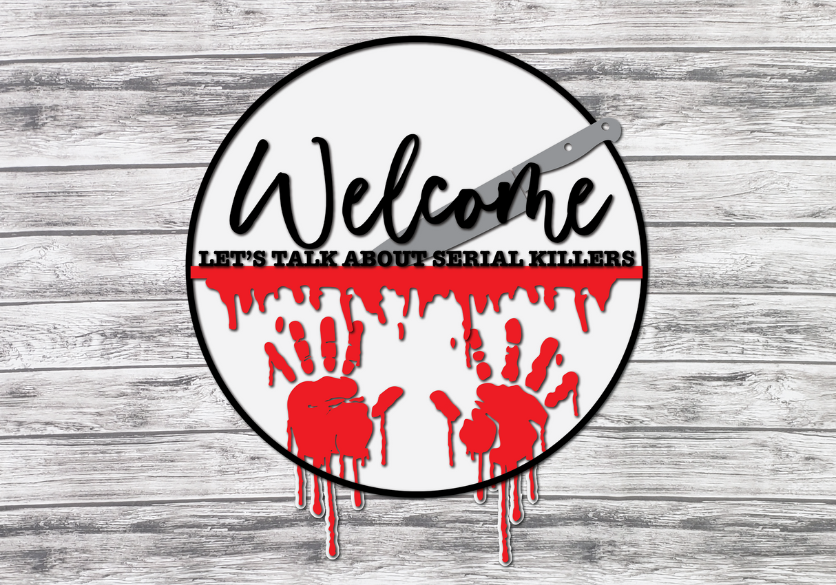 Welcome Let's Talk About Serial Killers Door Hanger SVG