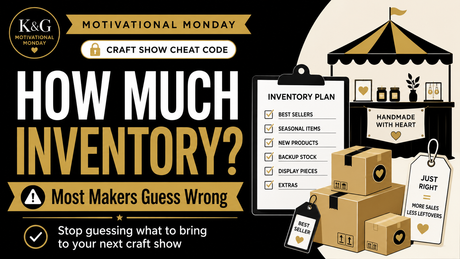 MASTER IT EXCLUSIVE: How Much Inventory Should I Bring to a Craft Show?
