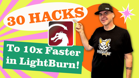 Top 30 LightBurn Tips and Tricks to Speed Up Productivity