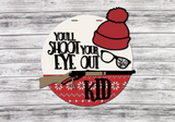 You'll Shoot Your Eye Out Kid Ralphie Door Hanger  - LEVEL 2