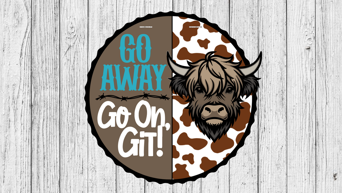 Go Away Go On Git Highland Cow Door Hanger SVG – Kim & Garrett Make It!