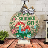 Let That Shiitake Go Door Hanger - LEVEL 2