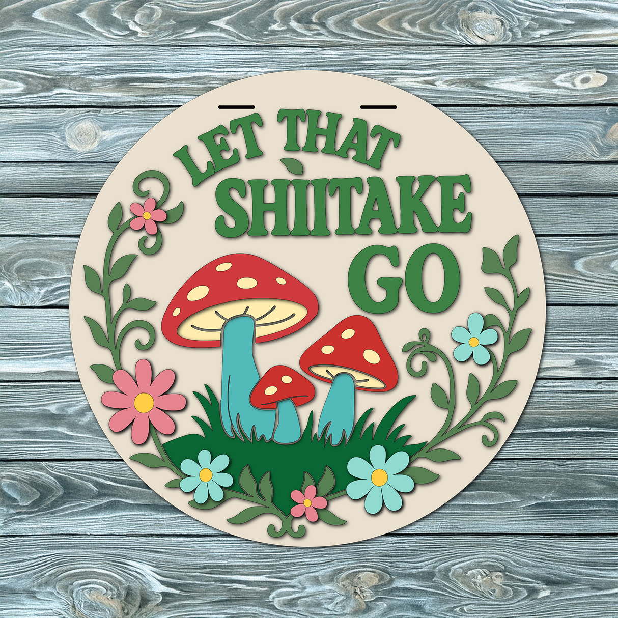 Let That Shiitake Go Door Hanger - DIY Unfinished Kit - Lvl 2