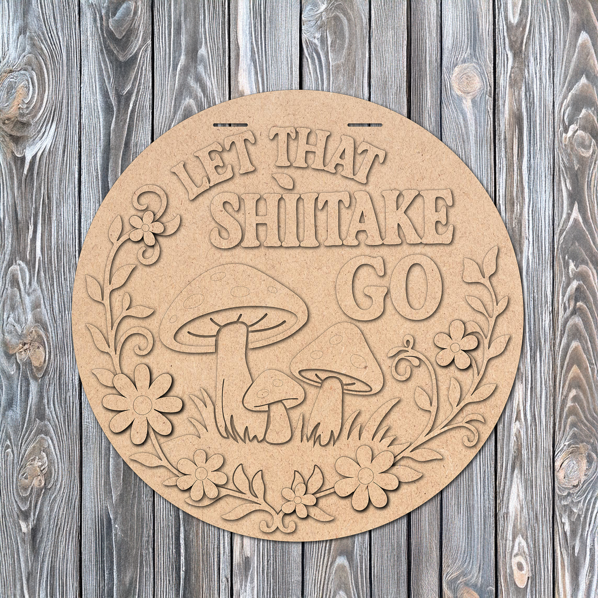 Let That Shiitake Go Door Hanger - DIY Unfinished Kit - Lvl 2