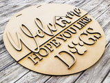 Welcome Hope You Like Dogs Dog House Door Hanger - Lvl 1