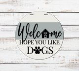 Welcome Hope You Like Dogs Dog House Door Hanger - Lvl 1