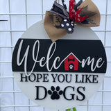 Welcome Hope You Like Dogs Dog House Door Hanger - Lvl 1